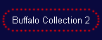 Buffalo Collection 2